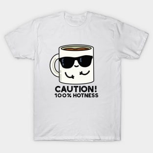 Caution 100% Hotness Cute Coffee Pun T-Shirt